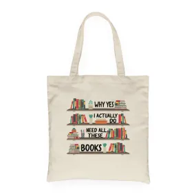 Why Yes I Actually Do Need All These Books Book Lovers Gift TBW81